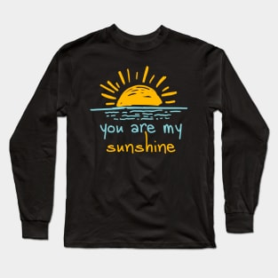 You are my sunshine happy sun and watercolor daily life Long Sleeve T-Shirt